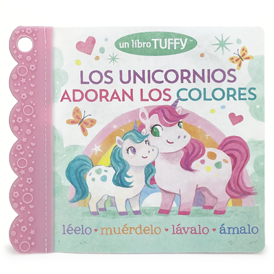 Los Unicornios Adoran Los Colores / Unicorns Love Colors (Spanish Edition) (a Tuffy Book) - Cottage Door Press (Editor), and Nesting, Dawn, and Selbert, Kathryn (Illustrator)