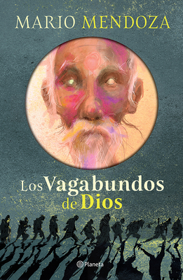 Los Vagabundos de Dios (Novela) / God's Vagabonds (a Novel) - Mendoza, Mario