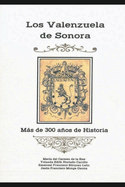 Los Valenzuela de Sonora: Ms de 300 aos de historia