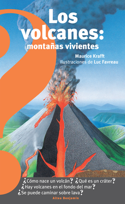 Los Volcanes, Montaas Vivientes / Volcanoes: Living Mountains - Krafft, Maurice
