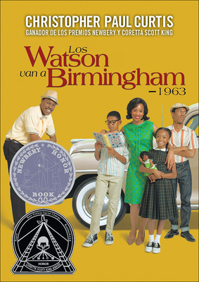 Los Watson Van a Birmingham -- 1963 (the Watsons Go to Birmingham -- 1963) - Curtis, Christopher Paul, and Vega, Eida De La