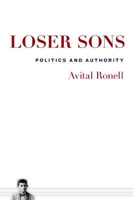 Loser Sons: Politics and Authority - Ronell, Avital, Professor
