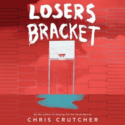 Losers Bracket - Crutcher, Chris, and Sands, Tara (Read by)