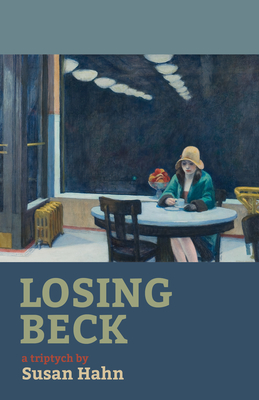 Losing Beck: A Triptych - Hahn, Susan