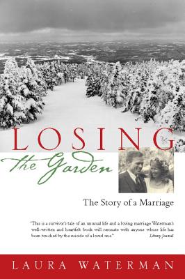 Losing the Garden: The Story of a Marriage - Waterman, Laura