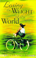 Losing the Weight of the World: Spiritual Diet to Nourish the Soul