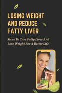 Losing Weight And Reduce Fatty Liver: Steps To Cure Fatty Liver And Lose Weight For A Better Life: Unhealthy Foods
