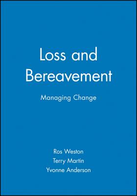 Loss and Bereavement - Weston, Ros (Editor), and Martin, Terry (Editor), and Anderson, Yvonne (Editor)