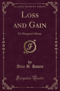 Loss and Gain: Or Margaret's Home (Classic Reprint)