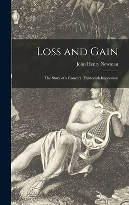 Loss and Gain: the Story of a Convert. Thirteenth Impression - Newman, John Henry 1801-1890