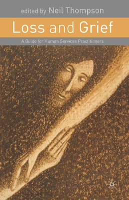 Loss and Grief: A Guide for Human Services Practitioners - Thompson, Neil