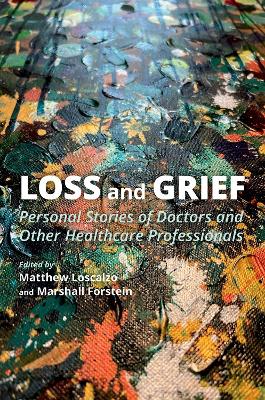 Loss and Grief: Personal Stories of Doctors and Other Healthcare Professionals - Loscalzo, Matthew (Editor), and Forstein, Marshall (Editor), and Klein, Linda