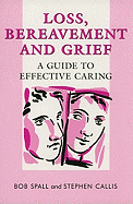 Loss, Bereavement and Grief: A Guide to Effective Caring