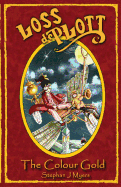 Loss De Plott & the Colour Gold: A Children's Adventure Tale About Treasure and the Magic of Dreams