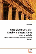 Loss Given Default - Empirical Observations and Models