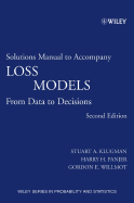 Loss Models: Solutions Manual: From Data to Decisions