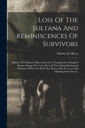 Loss Of The Sultana And Reminiscences Of Survivors: History Of A Disaster Where Over One Thousand Five Hundred Human Beings Were Lost, Most Of Them Being Exchanged Prisoners Of War On Their Way Home After Privation And Suffering From One To