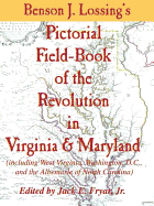 Lossing's Pictorial Field-Book of the Revolution in Virginia & Maryland - Lossing, Benson John, Professor, and Fryar, Jr Jack E (Editor)