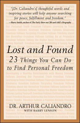 Lost and Found: 23 Things You Can Do to Find Personal Freedom - Caliandro, Arthur, Dr., and Lenson, Barry