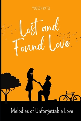 Lost and Found Love: Melodies of Unforgettable Love - Patel, Yogesh