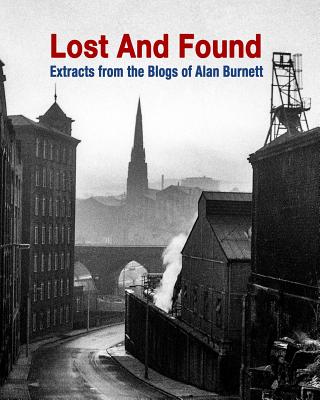 Lost And Found: More Extracts From The Blogs Of Alan Burnett - Burnett, Alan