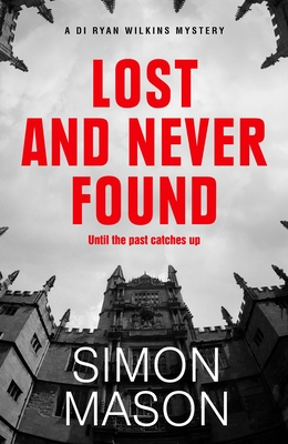 Lost and Never Found: the twisty third book in the DI Wilkins Mysteries - Mason, Simon