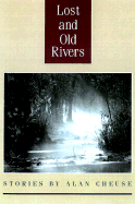 Lost and Old Rivers: Stories by Alan Cheuse