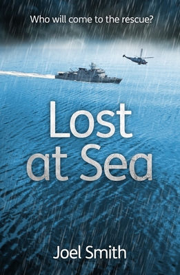 Lost at Sea: Who will come to the rescue? - Smith, Joel