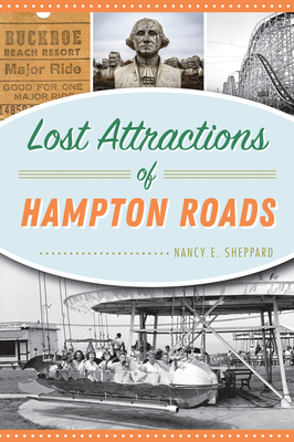 Lost Attractions of Hampton Roads - Sheppard, Nancy E