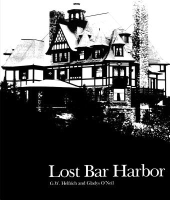 Lost Bar Harbor - Helfrich, G. W., and O'Neil, Gladys