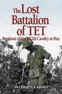 Lost Battalion of TET: The Breakout of 2/12th Cavalry at Hue