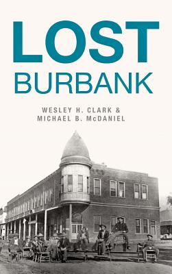 Lost Burbank - Clark, Wesley H, and McDaniel, Michael B