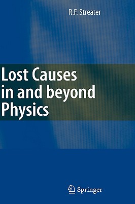 Lost Causes in and Beyond Physics - Streater, R F