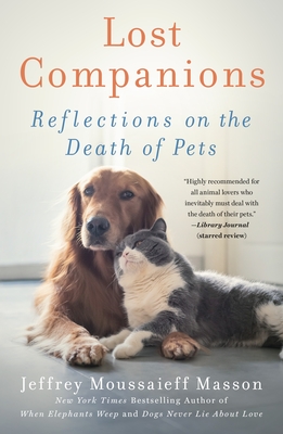 Lost Companions: Reflections on the Death of Pets - Masson, Jeffrey Moussaieff