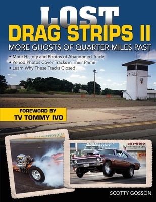 Lost Drag Strips II: More Ghosts of Quarter-Miles Past - Gosson, Scotty