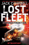 Lost Fleet: Beyond the Frontier - Steadfast Book 4