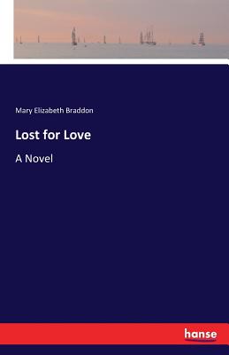 Lost for Love - Braddon, Mary Elizabeth