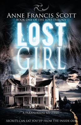 Lost Girl (Book One of The Lost Trilogy): A Paranormal Mystery - Scott, Anne Francis