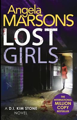 Lost Girls: A fast paced, gripping thriller novel - Marsons, Angela