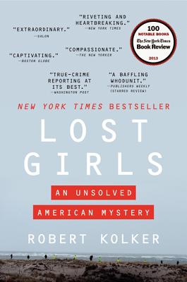 Lost Girls: An Unsolved American Mystery - Kolker, Robert