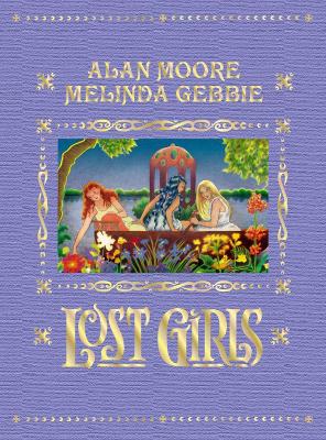 Lost Girls: Expanded Edition - Moore, Alan, and Gebbie, Melinda (Artist)