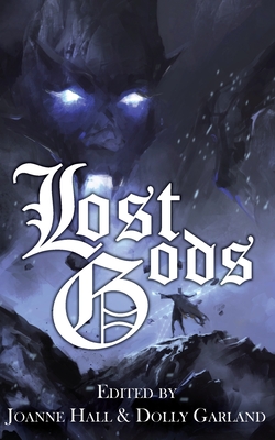 Lost Gods - Smith Spark, Anna, and Garland, Dolly, and Hall, Joanne