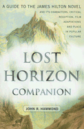 Lost Horizon Companion: A Guide to the James Hilton Novel and Its Characters, Critical Reception, Film Adaptations and Place in Popular Culture - Hammond, John R
