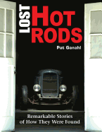 Lost Hot Rods: Remarkable Stories of How They Were Found