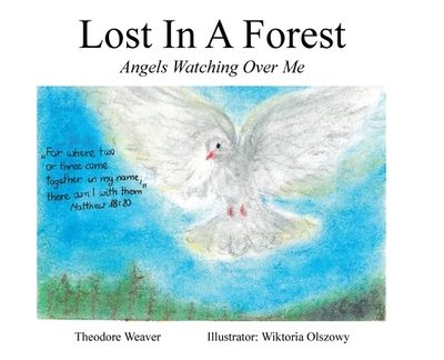 Lost In A Forest: Angels Watching Over Me - Weaver, Theodore