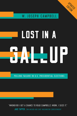 Lost in a Gallup: Polling Failure in U.S. Presidential Elections - Campbell, W Joseph