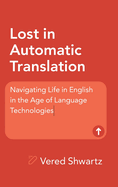 Lost in Automatic Translation: Navigating Life in English in the Age of Language Technologies