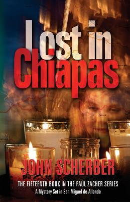 Lost in Chiapas - Scherber, John