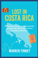 Lost in Costa Rica: Embark on an Unforgettable Journey through Costa Rica's Rich Culture and Natural Wonders