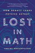 Lost in Math: How Beauty Leads Physics Astray